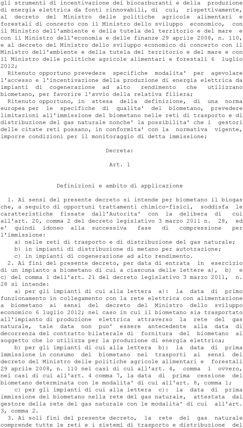 n. 110, e al decreto del Ministro dello sviluppo economico di concerto con il Ministro dell'ambiente e della tutela del territorio e del mare e con il Ministro delle politiche agricole alimentari e