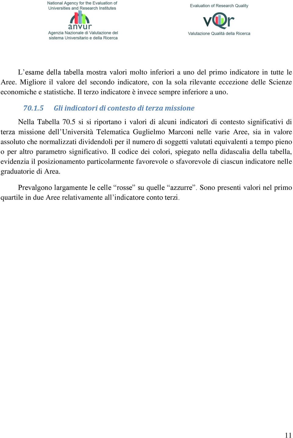 5 Gli indicatori di contesto di terza missione Nella Tabella 70.