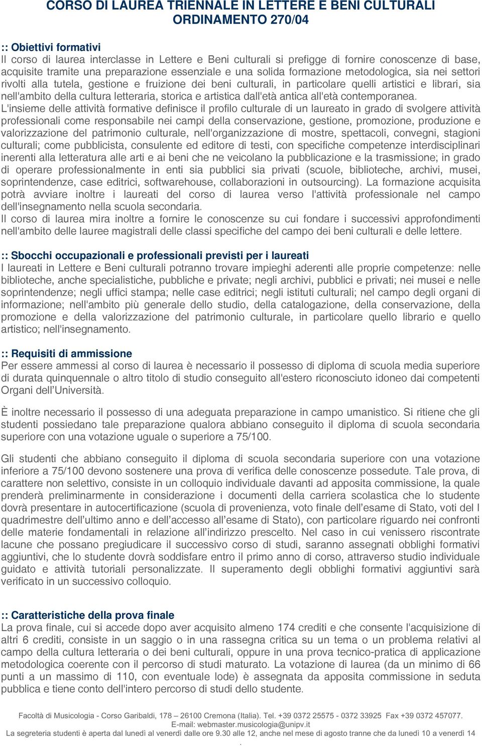 librari, sia nell'ambito della cultura letteraria, storica e artistica dall'età antica all'età contemporanea.