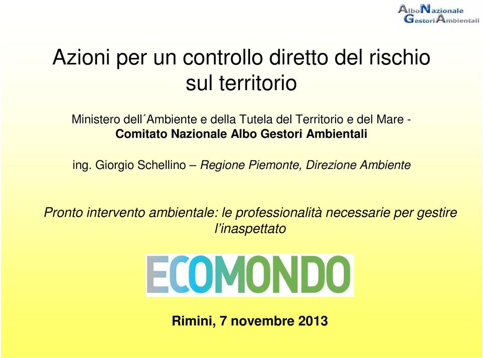 ing. Giorgio Schellino Regione Piemonte, Direzione Ambiente Pronto intervento
