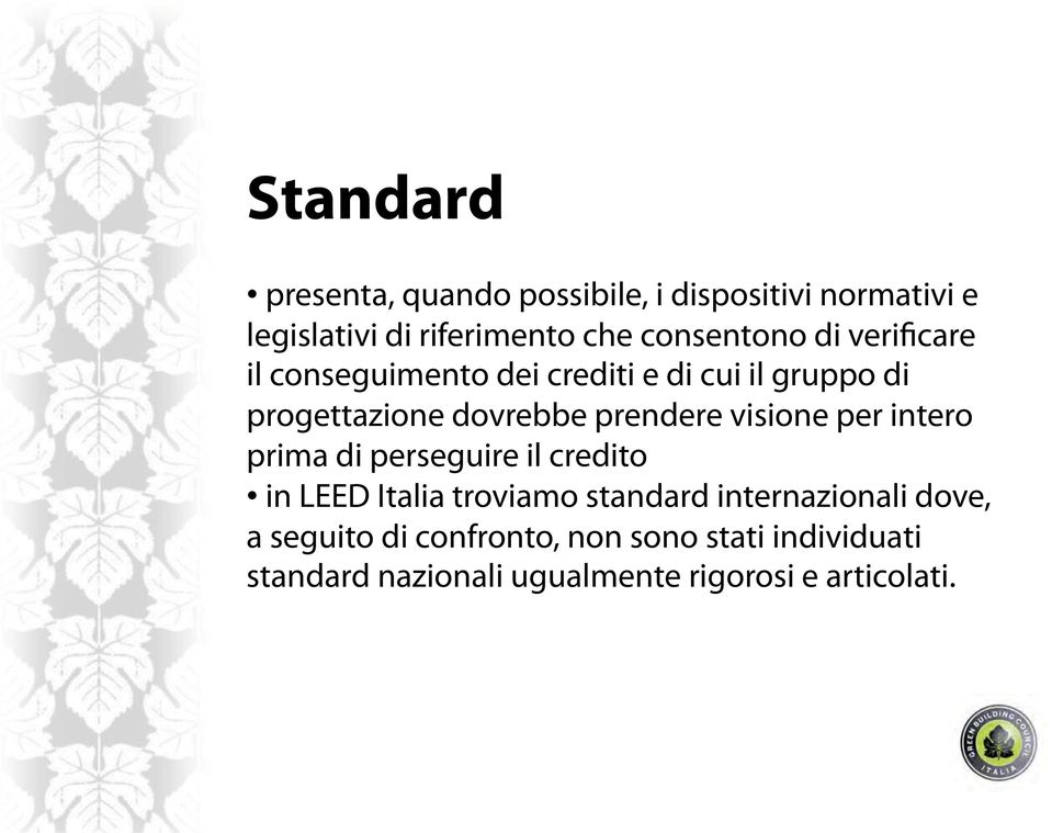 prendere visione per intero prima di perseguire il credito in LEED Italia troviamo standard