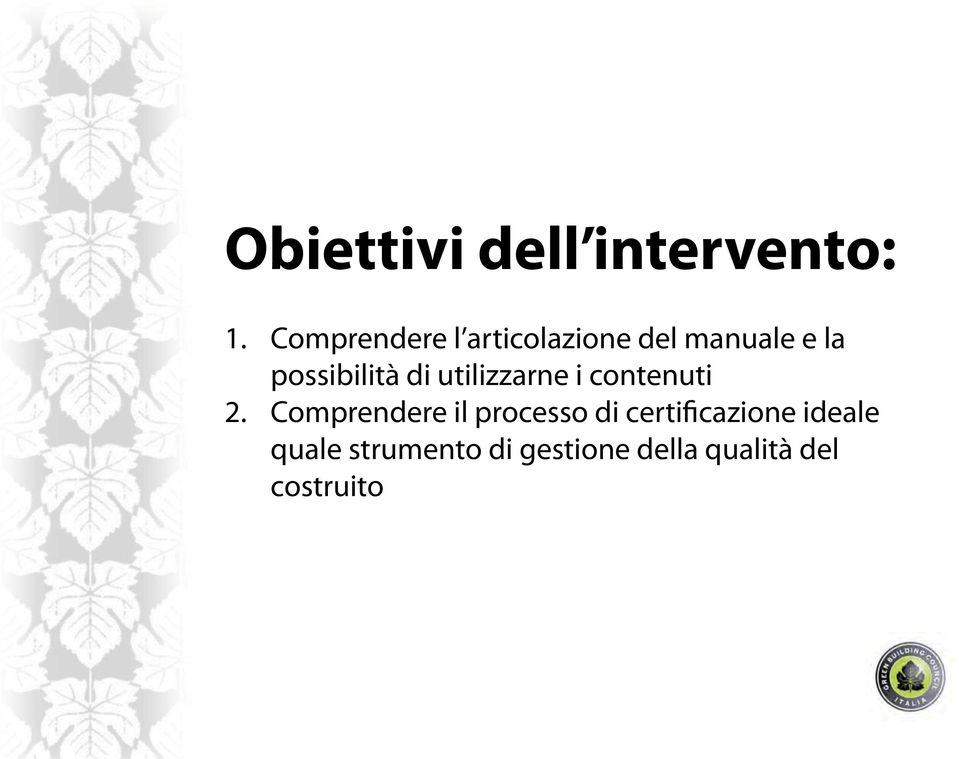 possibilità di utilizzarne i contenuti 2.