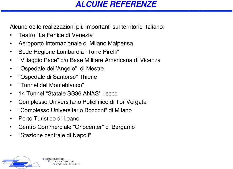 Mestre Ospedale di Santorso Thiene Tunnel del Montebianco 14 Tunnel Statale SS36 ANAS Lecco Complesso Universitario Policlinico di Tor