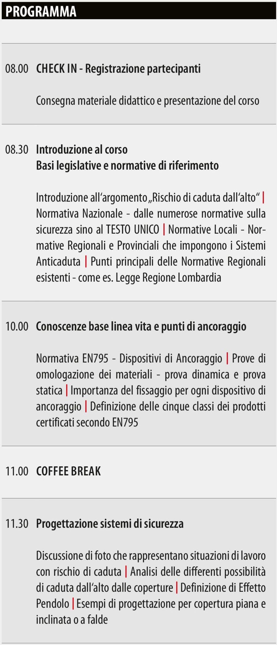 TESTO UNICO Normative Locali - Normative Regionali e Provinciali che impongono i Sistemi Anticaduta Punti principali delle Normative Regionali esistenti - come es. Legge Regione Lombardia 10.