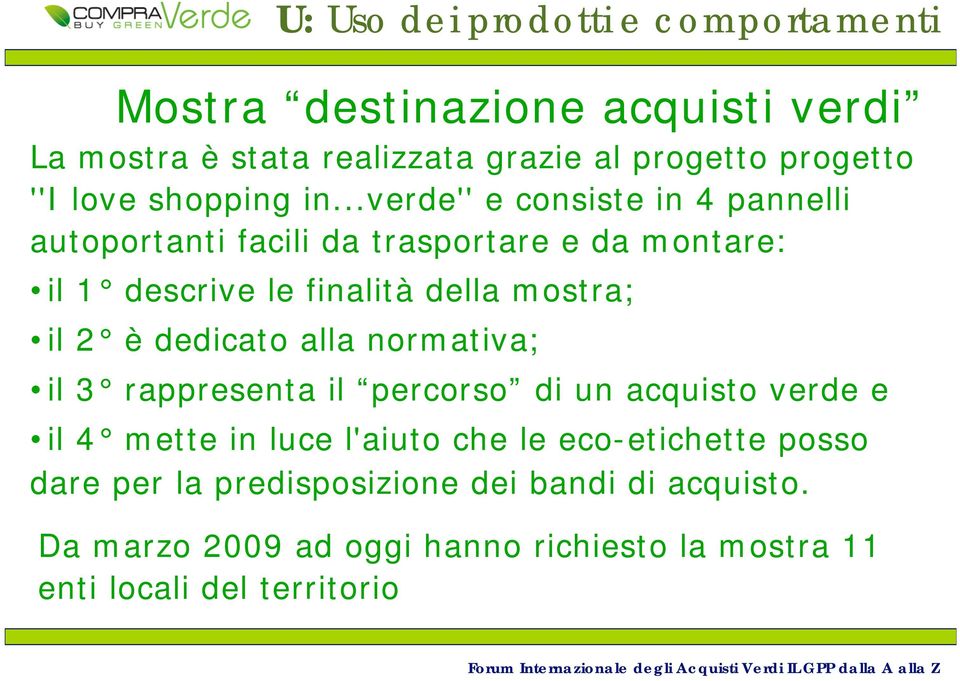 il 2 è dedicato alla normativa; il 3 rappresenta il percorso di un acquisto verde e il 4 mette in luce l'aiuto che le