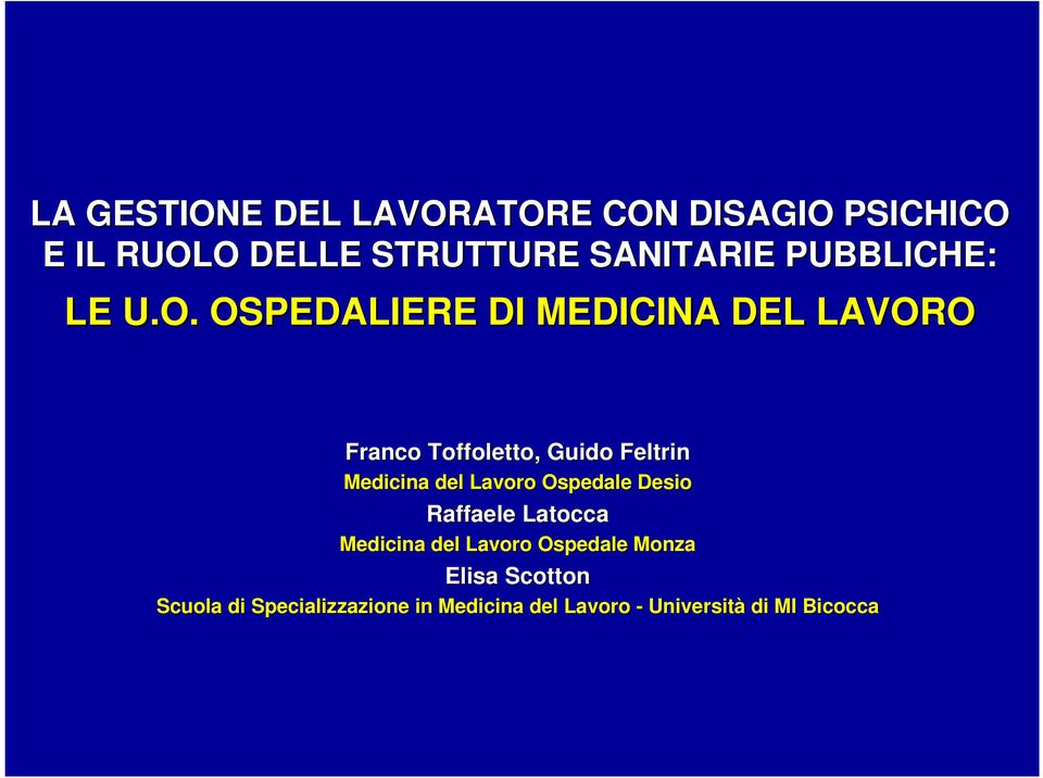 OSPEDALIERE DI MEDICINA DEL LAVORO Franco Toffoletto, Guido Feltrin Medicina del Lavoro