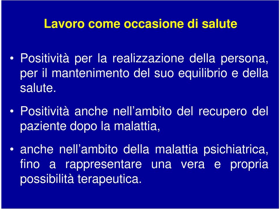 Positività anche nell ambito del recupero del paziente dopo la malattia, anche