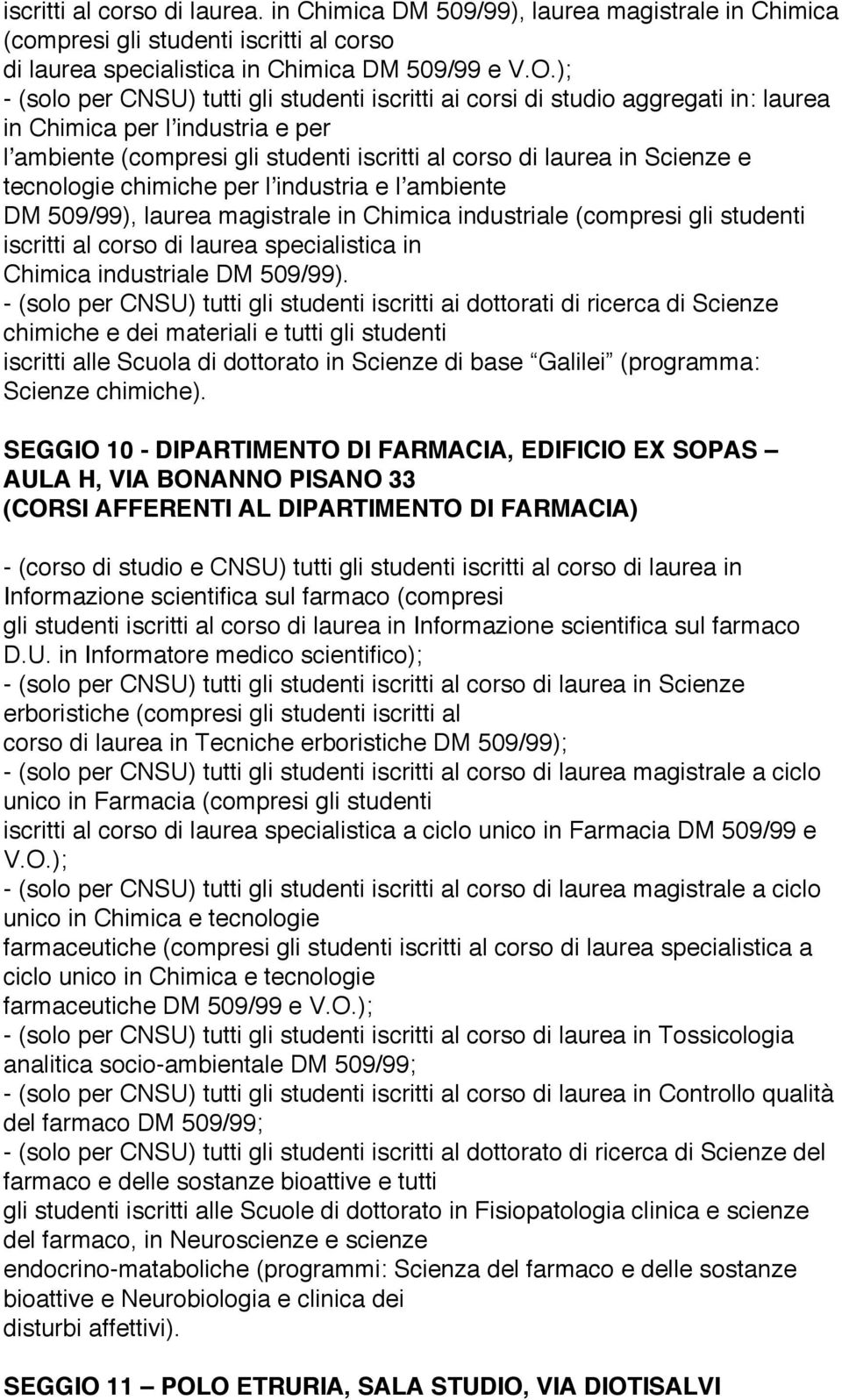 Chimica industriale (compresi gli studenti iscritti al corso di laurea specialistica in Chimica industriale DM 509/99).