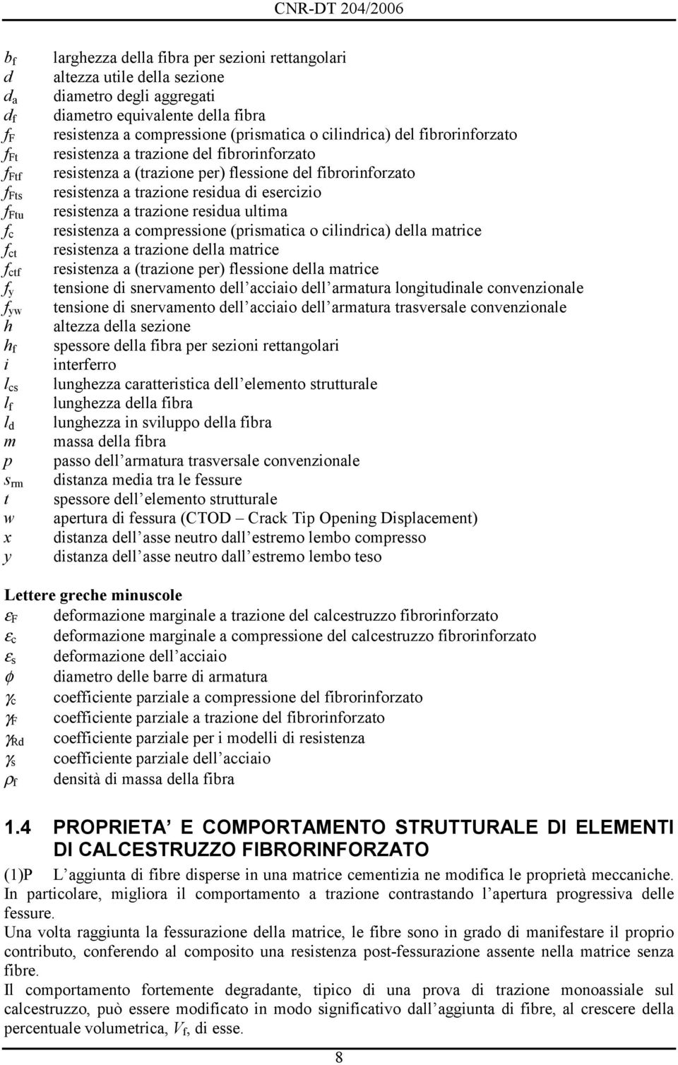 fibrorinforzato resistenza a trazione residua di esercizio resistenza a trazione residua ultima resistenza a compressione (prismatica o cilindrica) della matrice resistenza a trazione della matrice