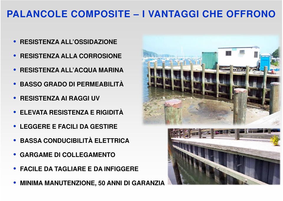 ELEVATA RESISTENZA E RIGIDITÀ LEGGERE E FACILI DA GESTIRE BASSA CONDUCIBILITÀ ELETTRICA