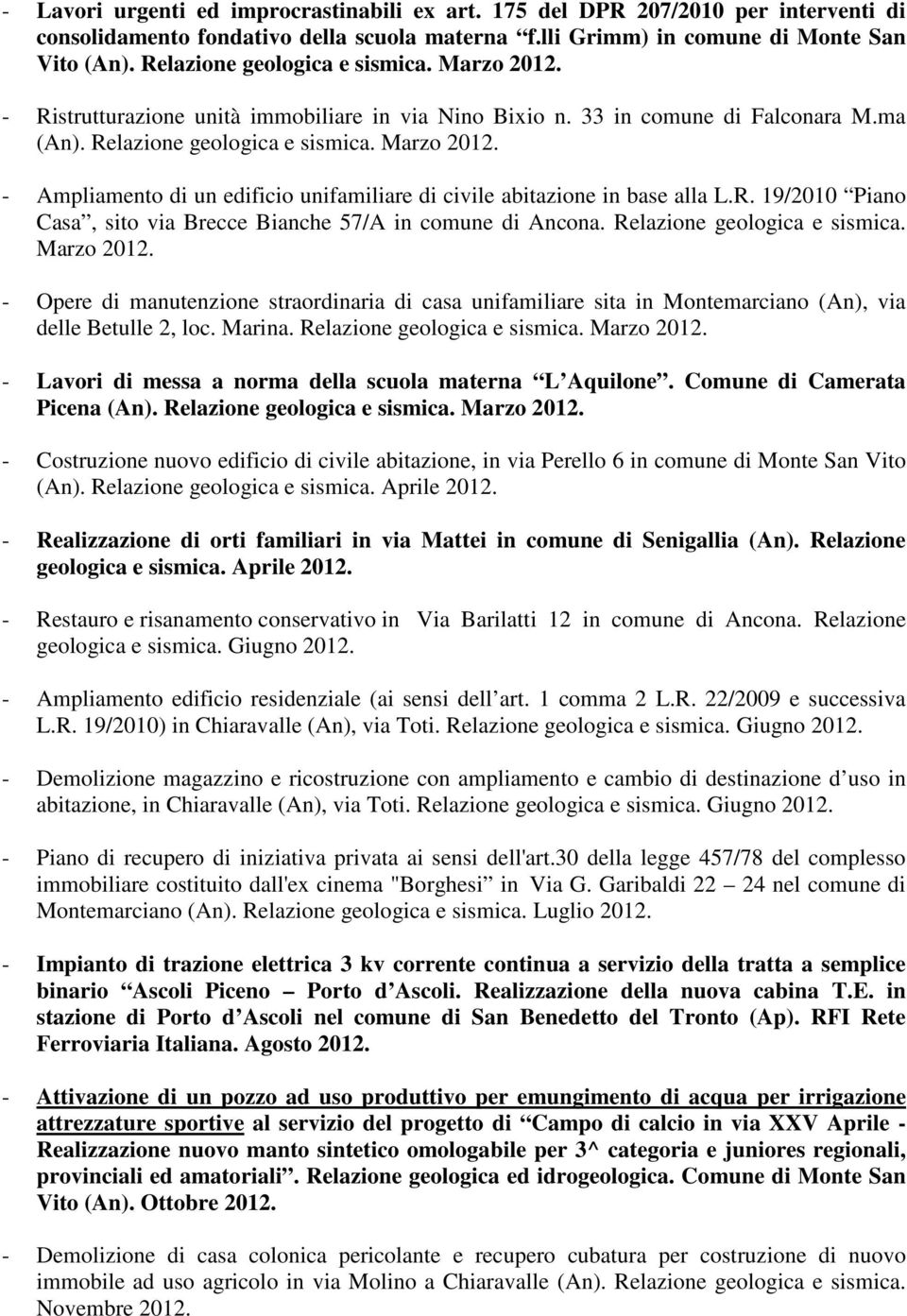 R. 19/2010 Piano Casa, sito via Brecce Bianche 57/A in comune di Ancona. Relazione geologica e sismica. Marzo 2012.