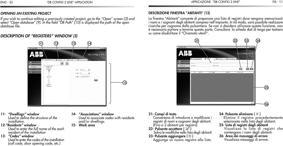 DESCRIPTION OF REGISTERS WINDOW (3) 11 12 13 14 DESCRIZIONE FINESTRA "ABITANTI" (12) La finestra Abitanti consente di preparare una lista di registri dove vengono memorizzati i nomi e i cognomi degli