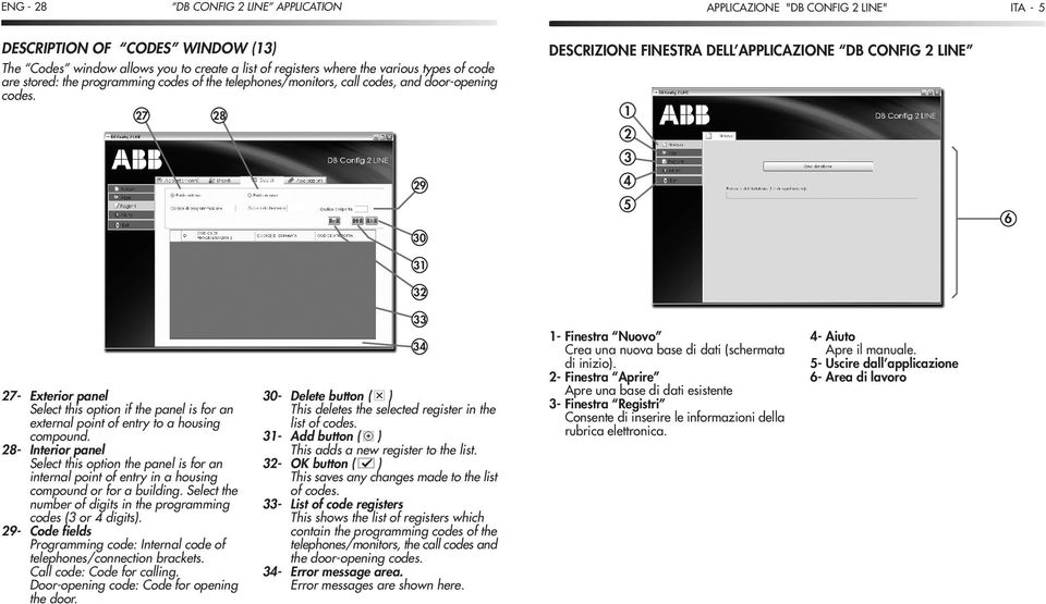 27 28 DESCRIZIONE FINESTRA DELL APPLICAZIONE DB CONFIG 2 LINE 1 2 29 30 31 3 4 5 6 32 33 27- Exterior panel Select this option if the panel is for an external point of entry to a housing compound.