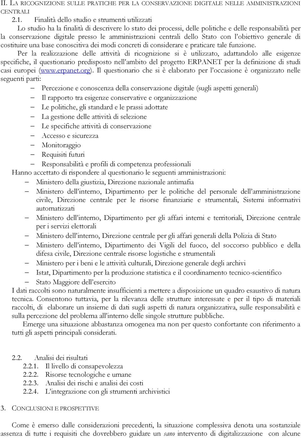 amministrazioni centrali dello Stato con l obiettivo generale di costituire una base conoscitiva dei modi concreti di considerare e praticare tale funzione.