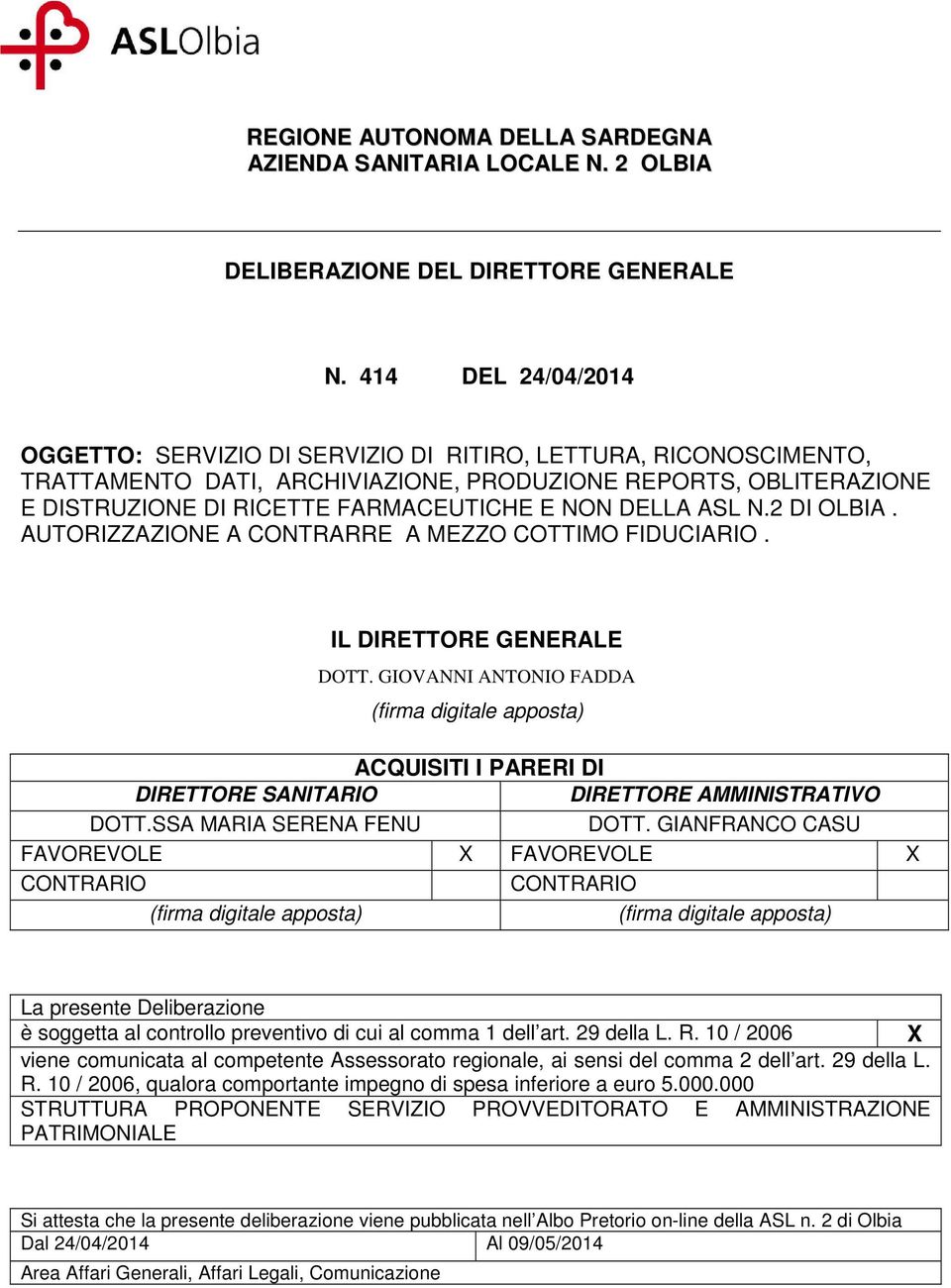 DELLA ASL N.2 DI OLBIA. AUTORIZZAZIONE A CONTRARRE A MEZZO COTTIMO FIDUCIARIO. IL DIRETTORE GENERALE DOTT.