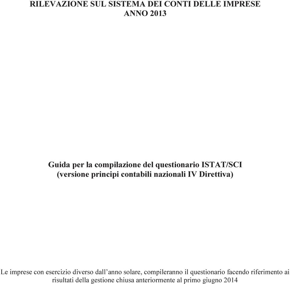 imprese con esercizio diverso dall anno solare, compileranno il questionario