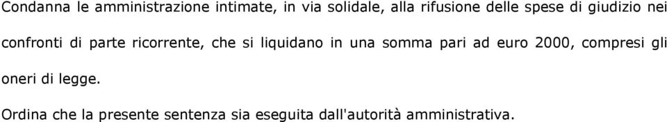 liquidano in una somma pari ad euro 2000, compresi gli oneri di legge.