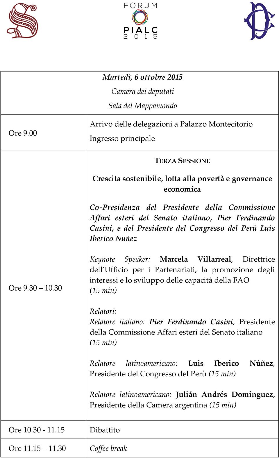 Affari esteri del Senato italiano, Pier Ferdinando Casini, e del Presidente del Congresso del Perù Luis Iberico Nuñez Ore 9.30 10.