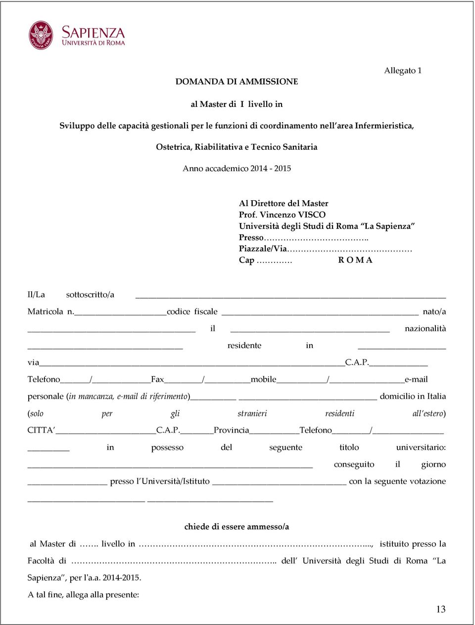 codice fiscale nato/a il nazionalità residente in via C.A.P.