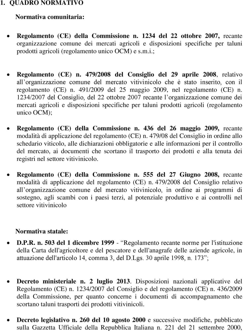 479/2008 del Consiglio del 29 aprile 2008, relativo all organizzazione comune del mercato vitivinicolo che è stato inserito, con il regolamento (CE) n.