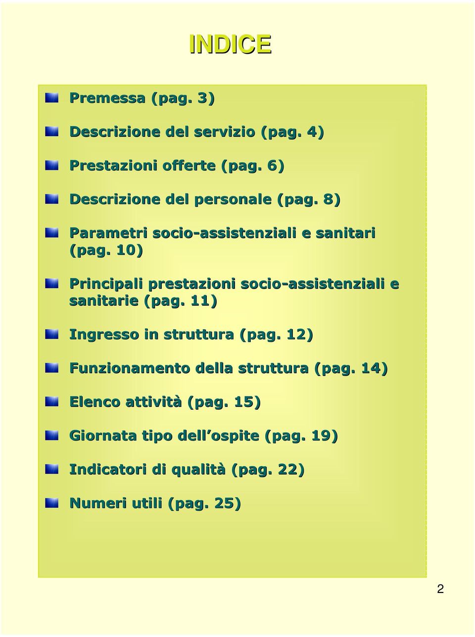 10) Principali prestazioni socio-assistenziali e sanitarie (pag. 11) Ingresso in struttura (pag.