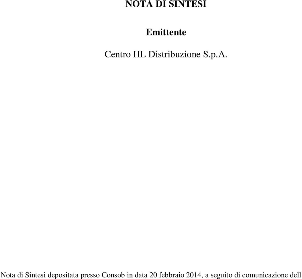 Nota Informativa depositata presso Consob in data 20 febbraio 2014, a seguito di comunicazione dell avvenuto rilascio dell autorizzazione alla  Documento di Registrazione depositato presso Consob in