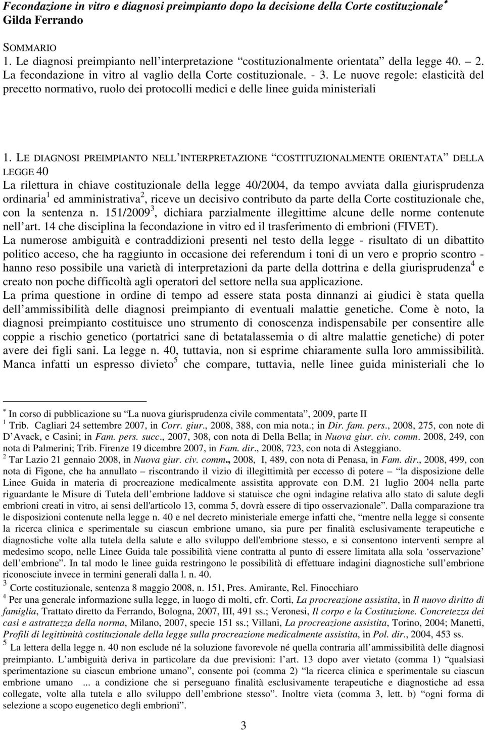 Le nuove regole: elasticità del precetto normativo, ruolo dei protocolli medici e delle linee guida ministeriali 1.