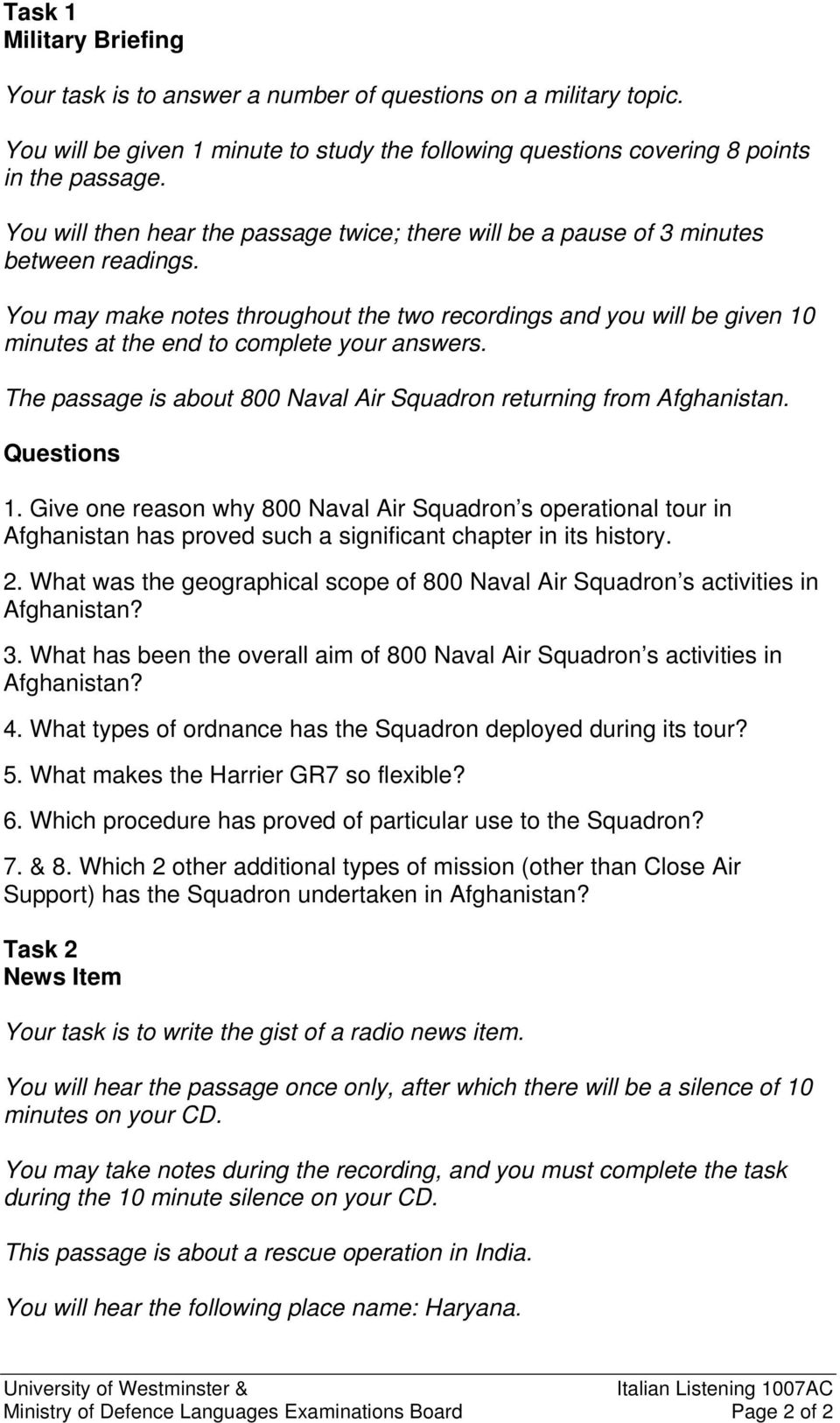 You may make notes throughout the two recordings and you will be given 10 minutes at the end to complete your answers. The passage is about 800 Naval Air Squadron returning from Afghanistan.