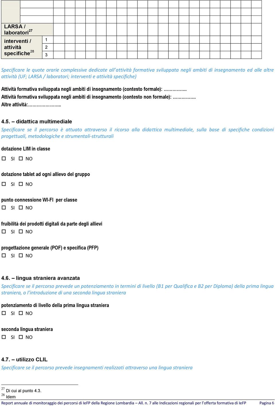 Attività formativa sviluppata negli ambiti di insegnamento (contesto non formale):. Altre attività:.. 4.5.