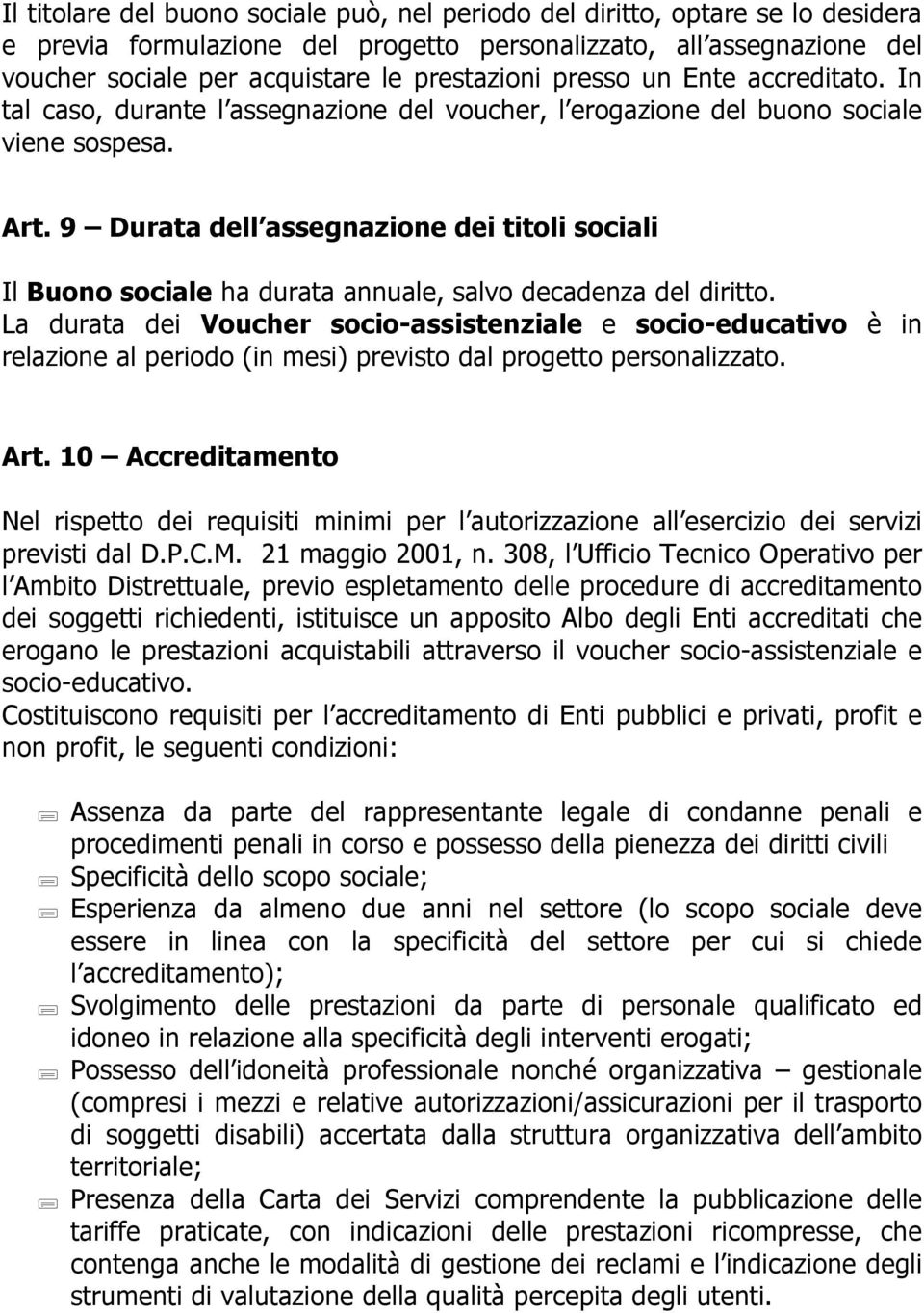 9 Durata dell assegnazione dei titoli sociali Il Buono sociale ha durata annuale, salvo decadenza del diritto.