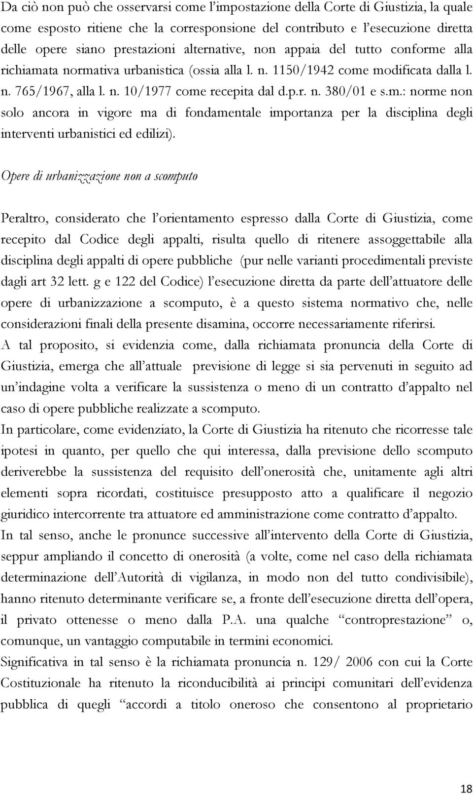 m.: norme non solo ancora in vigore ma di fondamentale importanza per la disciplina degli interventi urbanistici ed edilizi).