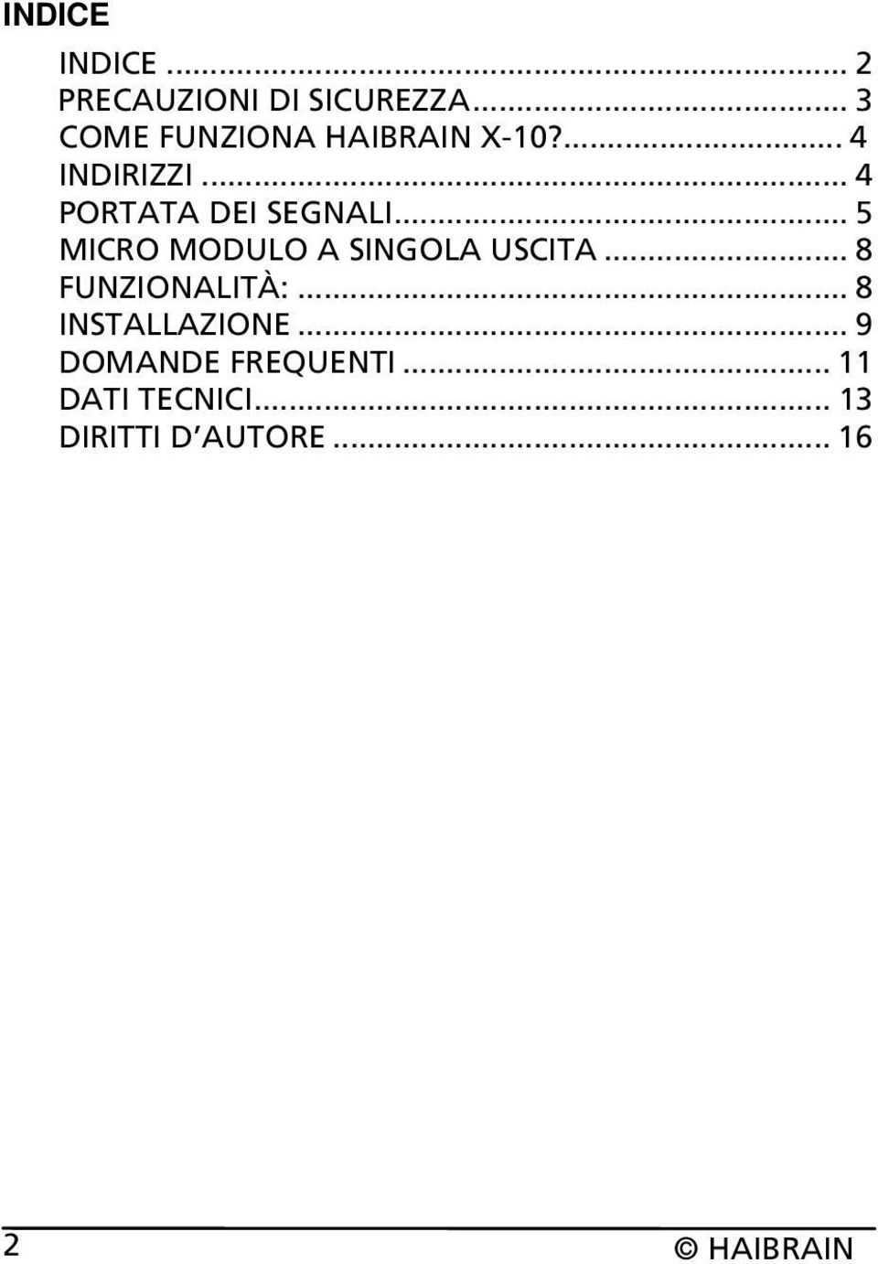 .. 4 PORTATA DEI SEGNALI... 5 MICRO MODULO A SINGOLA USCITA.