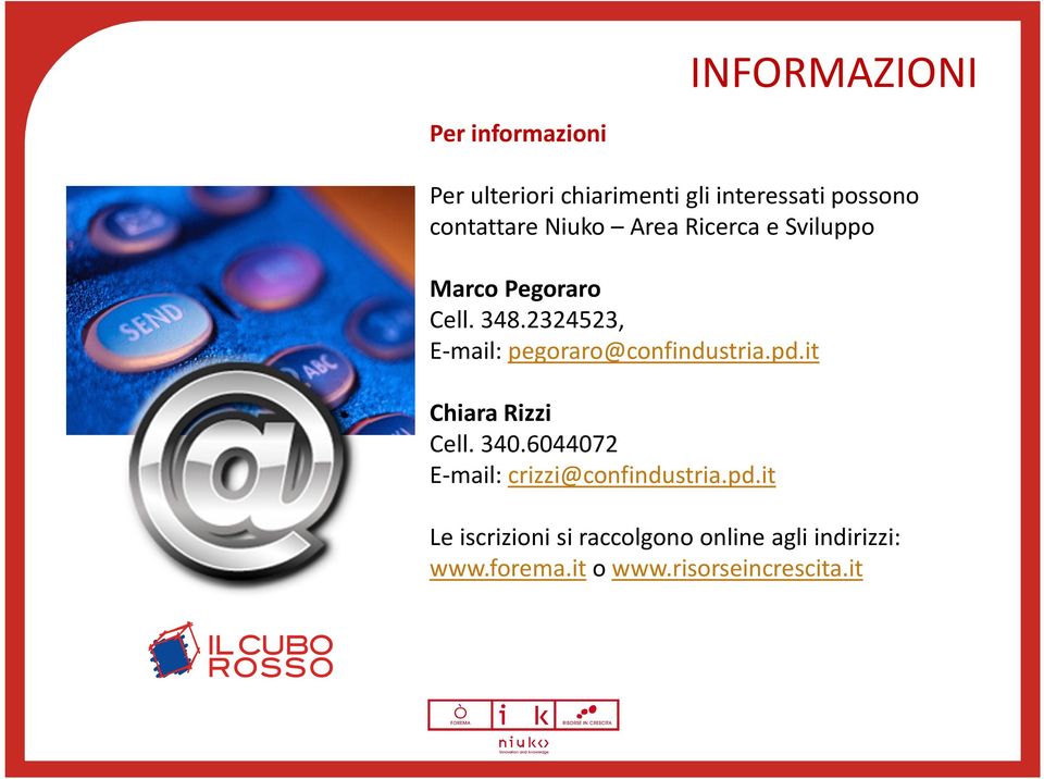 2324523, E-mail: pegoraro@confindustria.pd.it Chiara Rizzi Cell. 340.