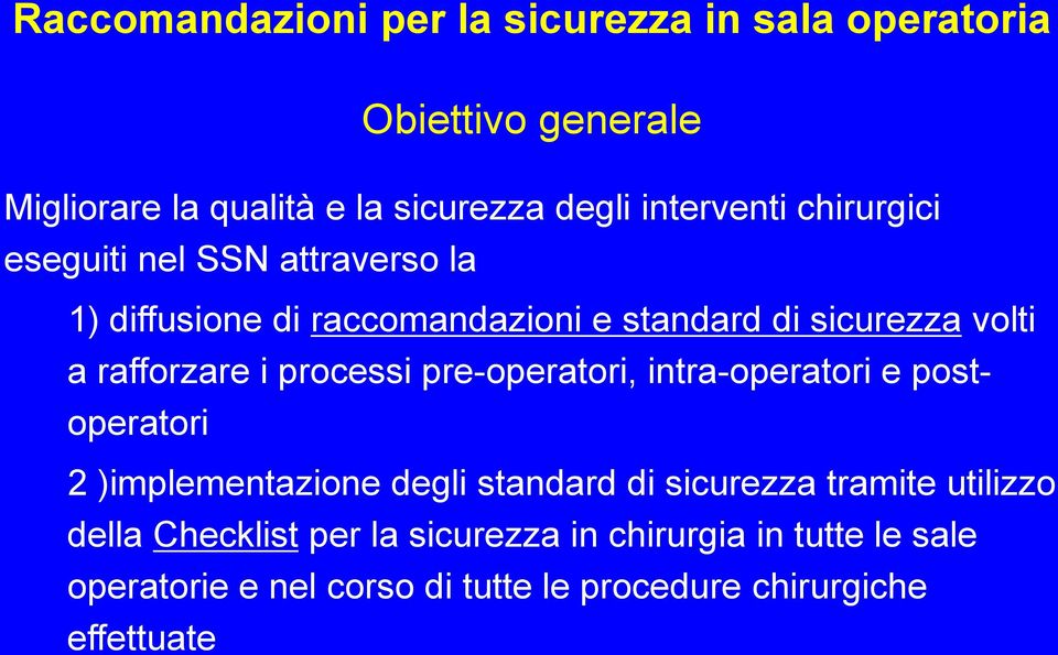 rafforzare i processi pre-operatori, intra-operatori e postoperatori 2 )implementazione degli standard di sicurezza tramite