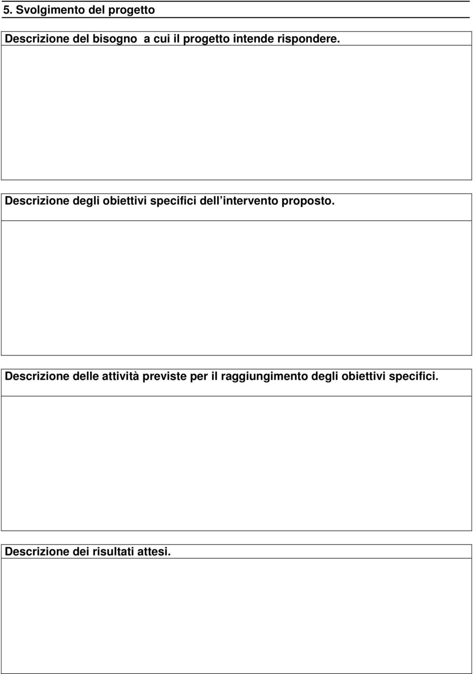 Descrizione degli obiettivi specifici dell intervento proposto.