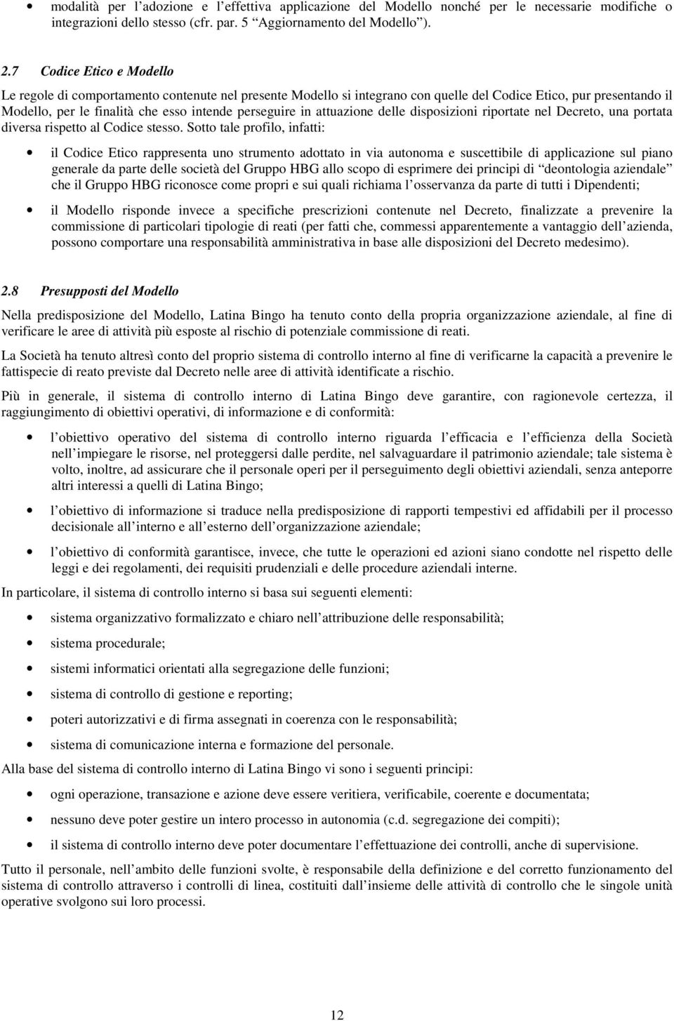 attuazione delle disposizioni riportate nel Decreto, una portata diversa rispetto al Codice stesso.