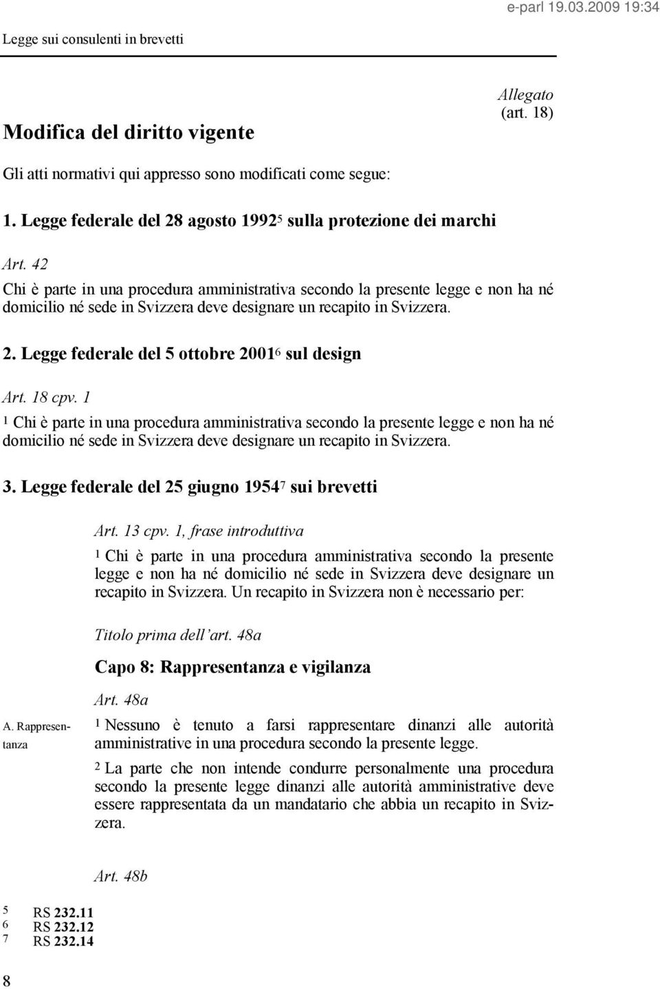 Legge federale del 5 ottobre 2001 6 sul design Art. 18 cpv.