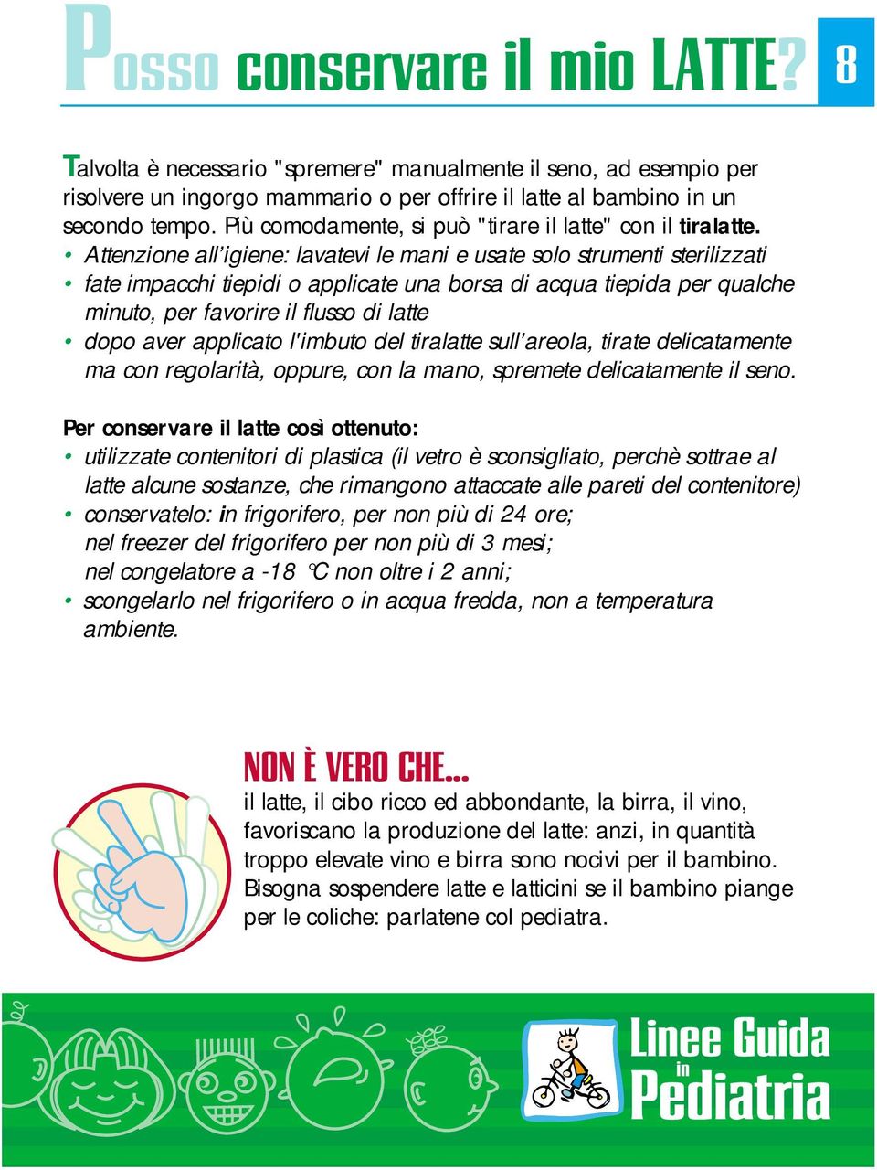 Attenzione all igiene: lavatevi le mani e usate solo strumenti sterilizzati fate impacchi tiepidi o applicate una borsa di acqua tiepida per qualche minuto, per favorire il flusso di latte dopo aver