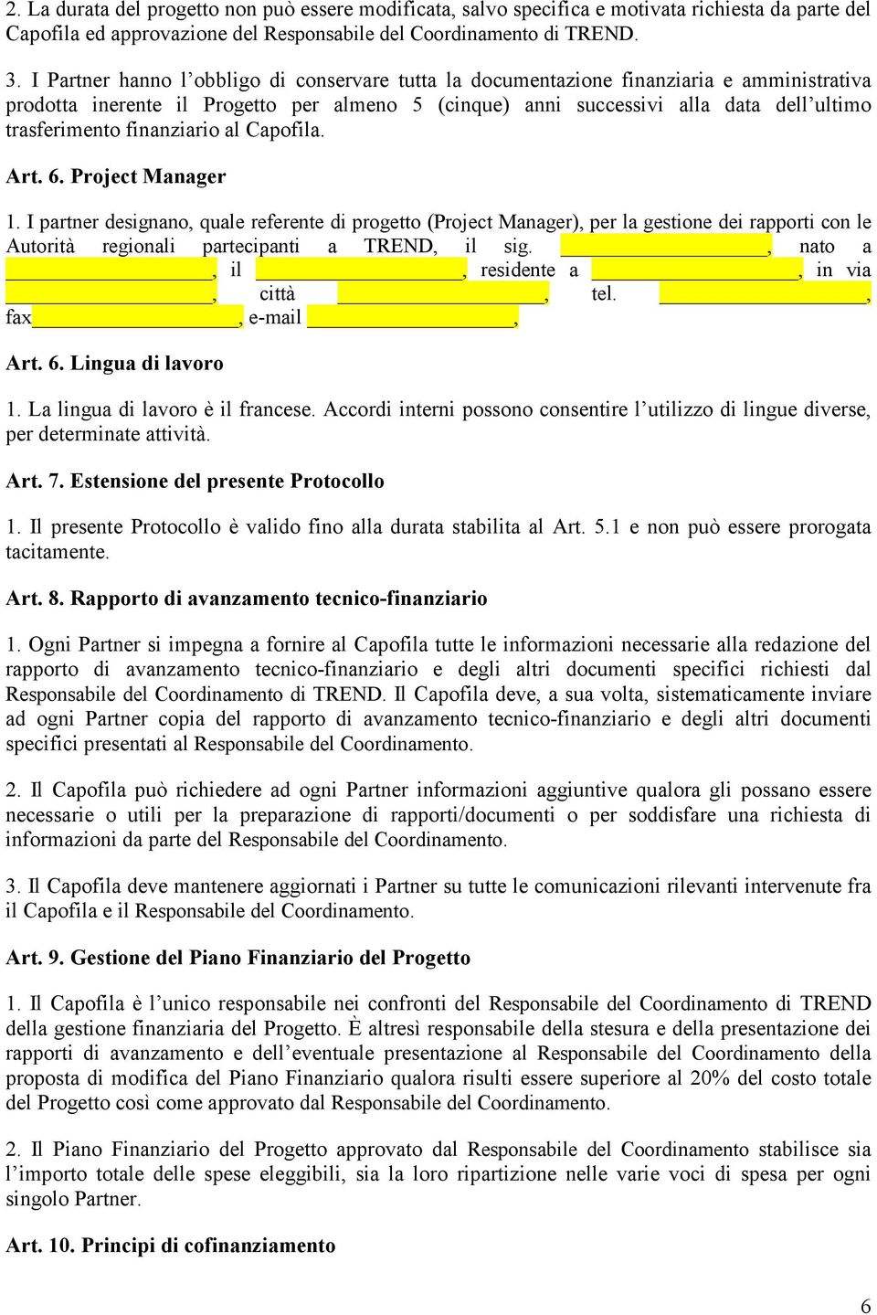 finanziario al Capofila. Art. 6. Project Manager 1.