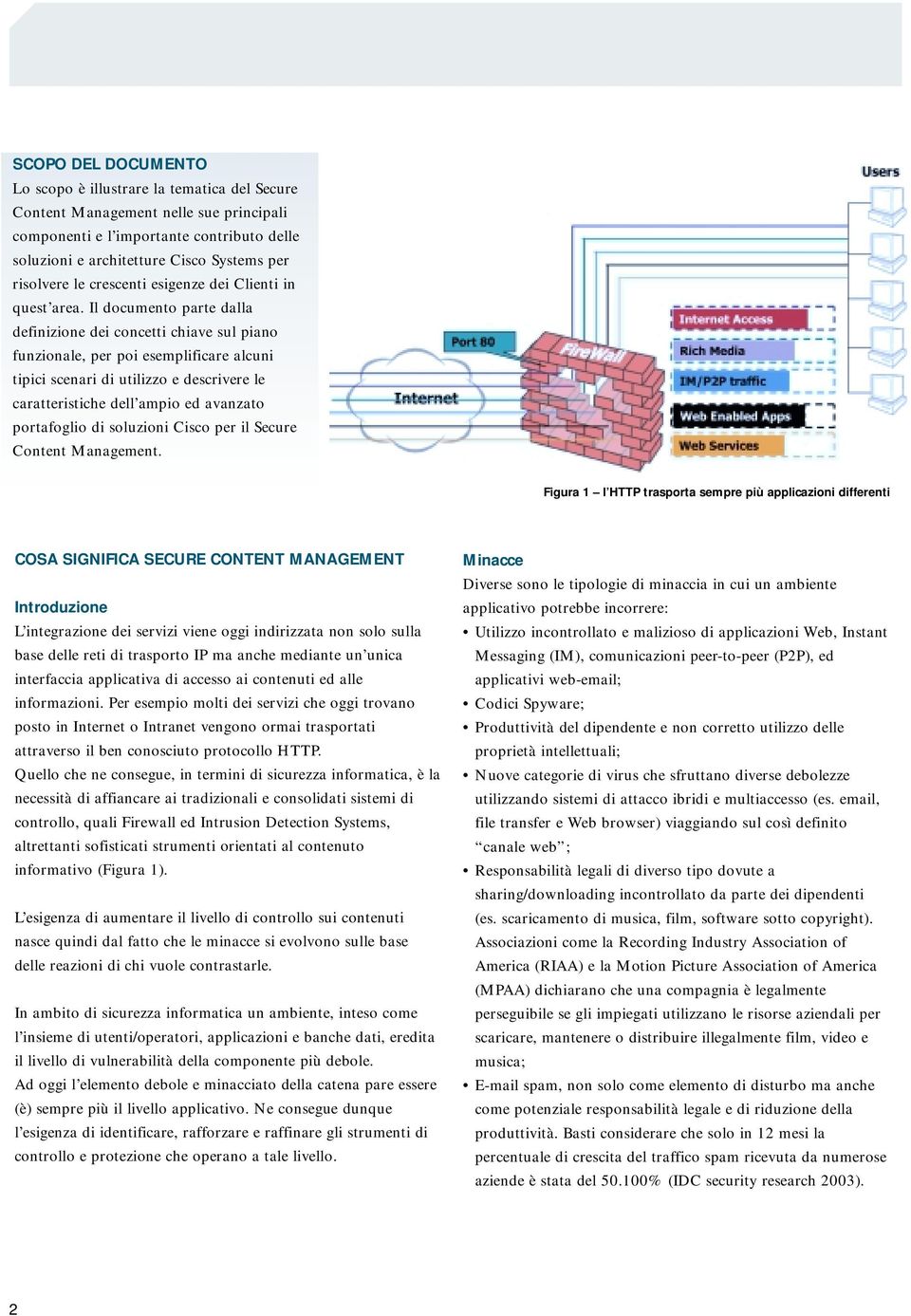 Il documento parte dalla definizione dei concetti chiave sul piano funzionale, per poi esemplificare alcuni tipici scenari di utilizzo e descrivere le caratteristiche dell ampio ed avanzato