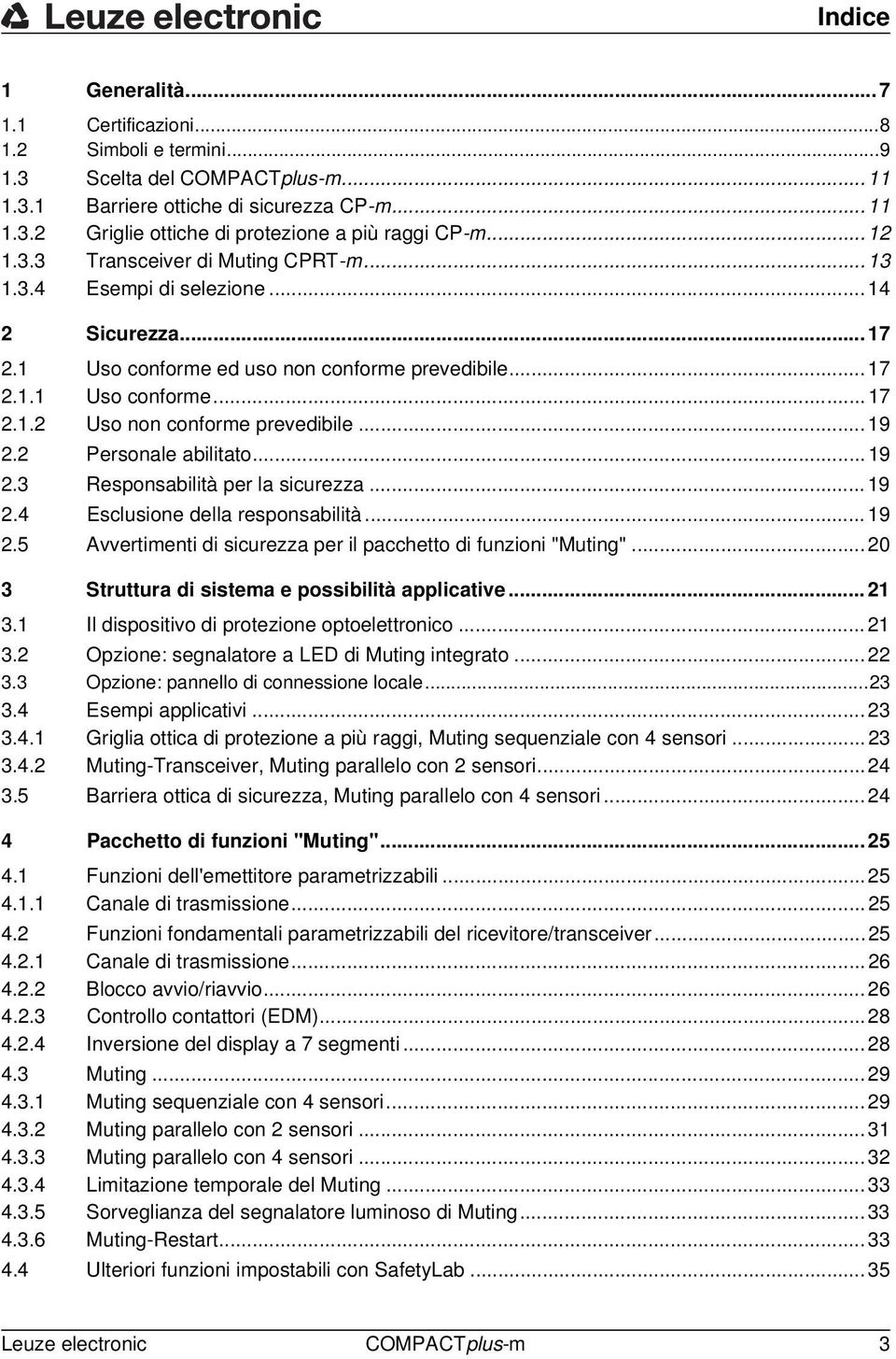 .. 19 2.2 Personale abilitato... 19 2.3 Responsabilità per la sicurezza... 19 2.4 Esclusione della responsabilità...19 2.5 Avvertimenti di sicurezza per il pacchetto di funzioni "Muting".