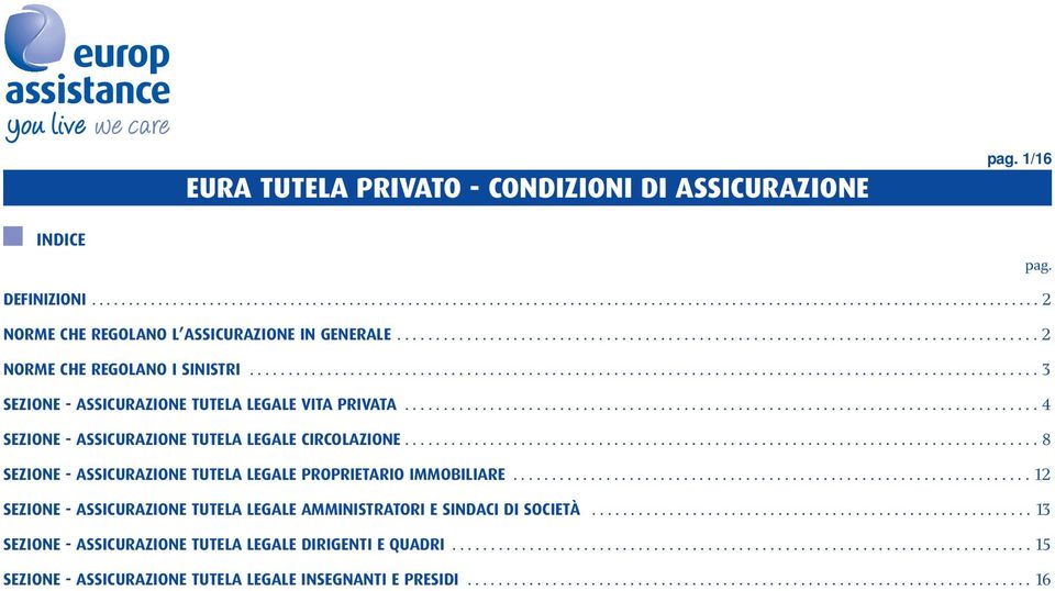 ................................................................................. 4 SEZIONE - ASSICURAZIONE TUTELA LEGALE CIRCOLAZIONE.