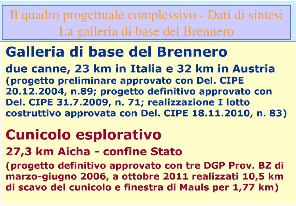 71; realizzazione I lotto costruttivo approvata con Del. CIPE 18.11.2010, n.