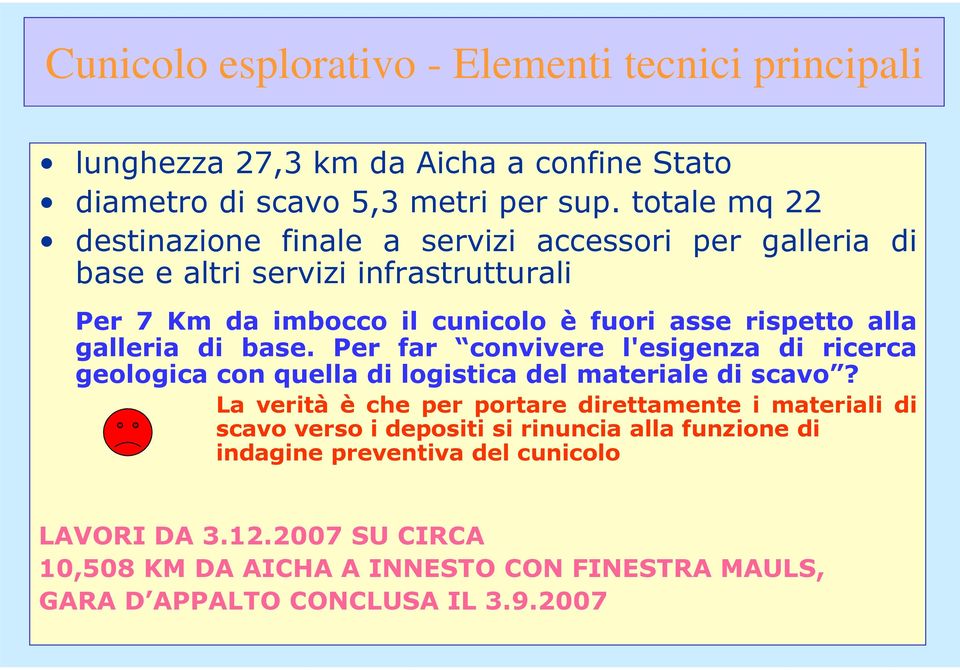 galleria di base. Per far convivere l'esigenza di ricerca geologica con quella di logistica del materiale di scavo?