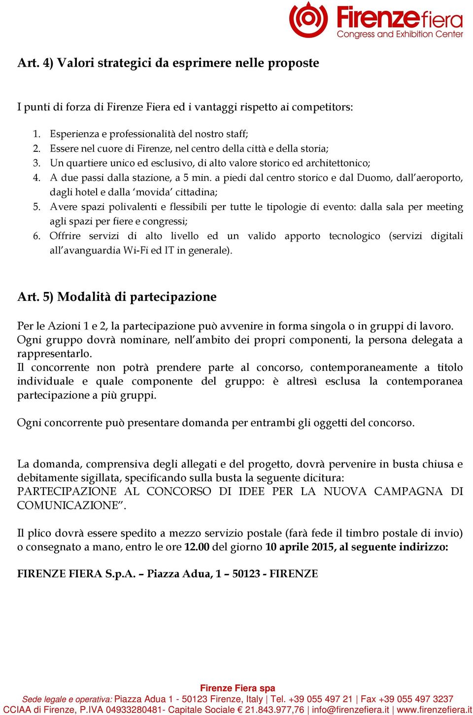 a piedi dal centro storico e dal Duomo, dall aeroporto, dagli hotel e dalla movida cittadina; 5.