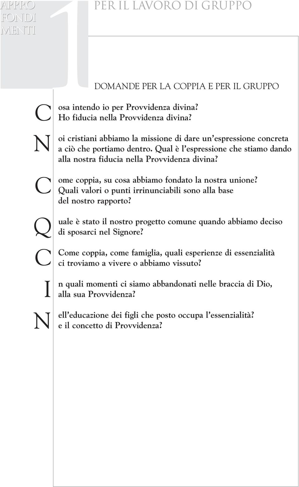 ome coppia, su cosa abbiamo fondato la nostra unione? Quali valori o punti irrinunciabili sono alla base del nostro rapporto?