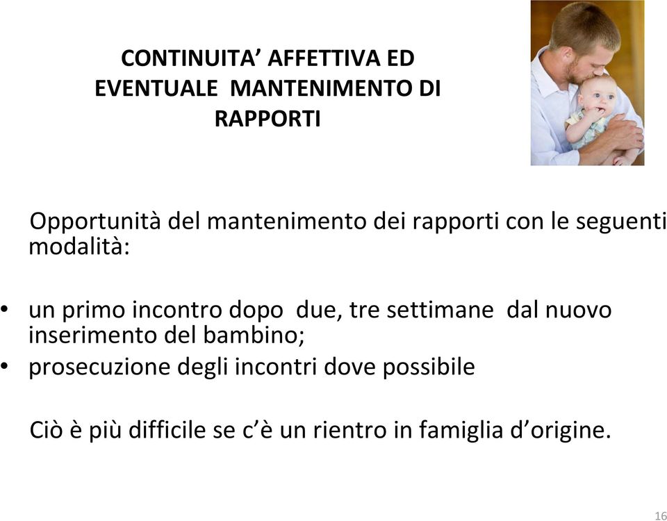 due, tre settimane dal nuovo inserimento del bambino; prosecuzione degli