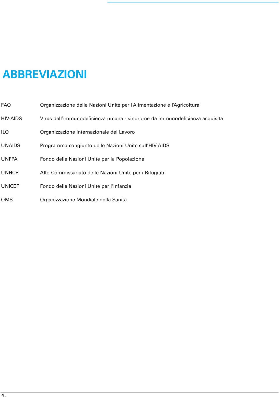 Lavoro Programma congiunto delle Nazioni Unite sull HIV-AIDS Fondo delle Nazioni Unite per la Popolazione Alto