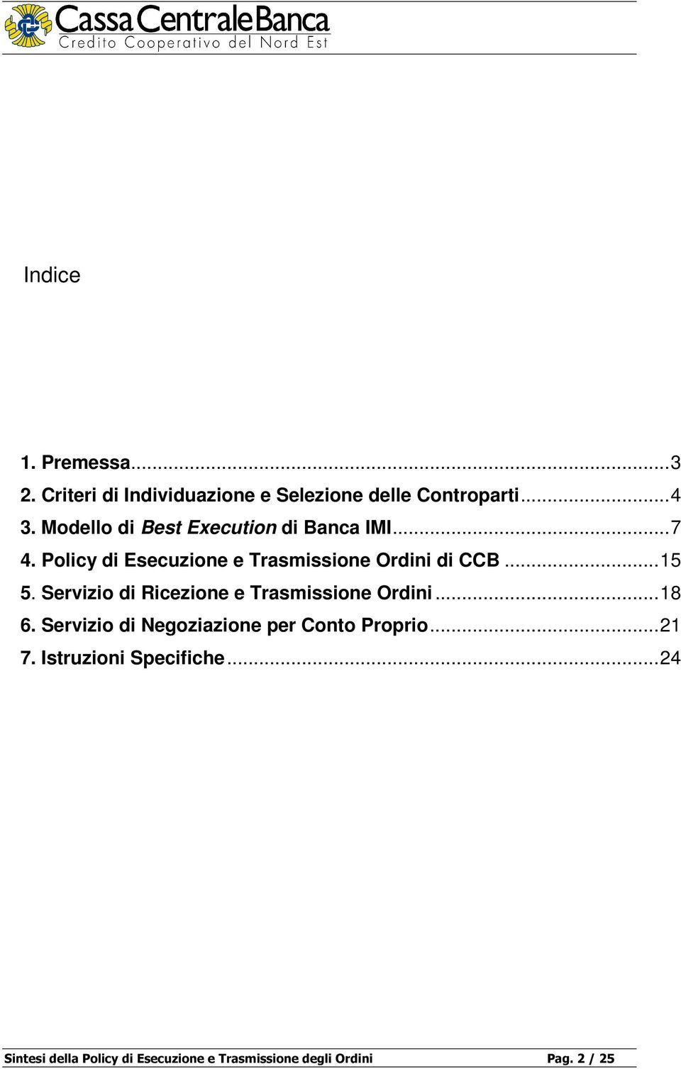 ..15 5. Servizio di Ricezione e Trasmissione Ordini...18 6.