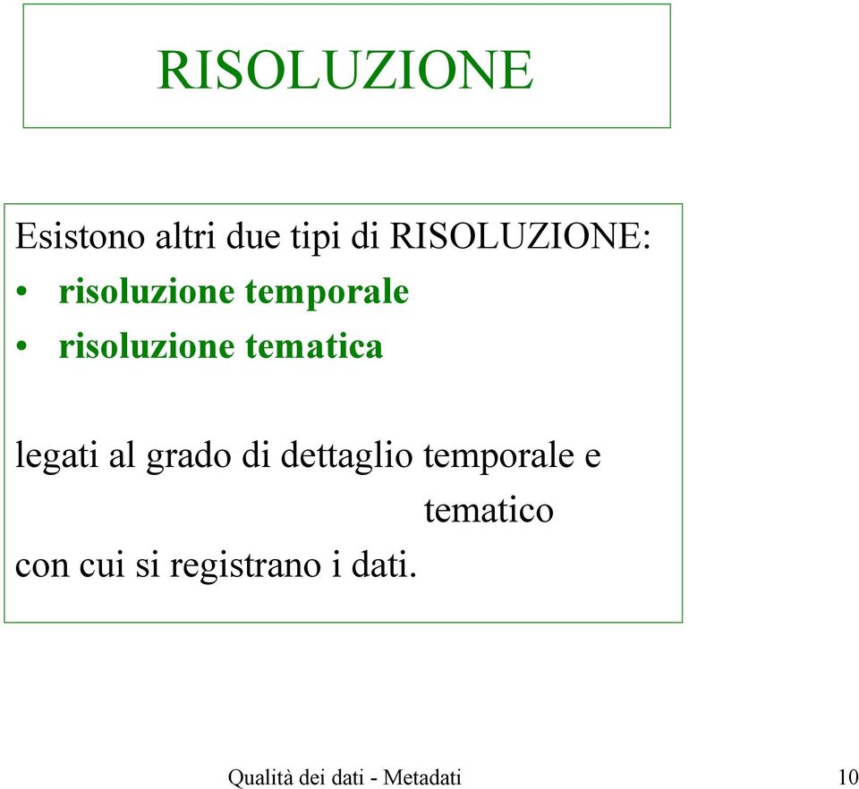 al grado di dettaglio temporale e con cui si